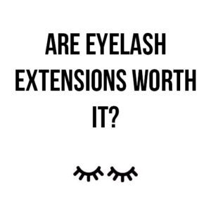 are eyelash extensions worth it